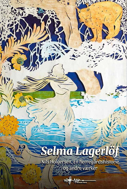 SELMA LAGERLÖF UDVALGTE VÆRKER NILS HOLGERSEN, EN HERREGÅRDSHISTORIE OG ANDRE FORTÆLLINGER