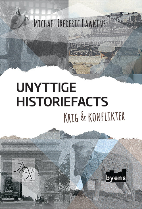 UNYTTIGE HISTORIEFACTS - KRIG & KONFLIKTER