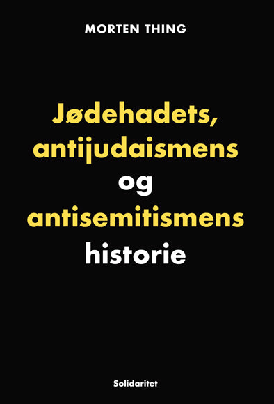 JØDEHADETS, ANTIJUDAISMENS OG ANTISEMITISMENS HIST