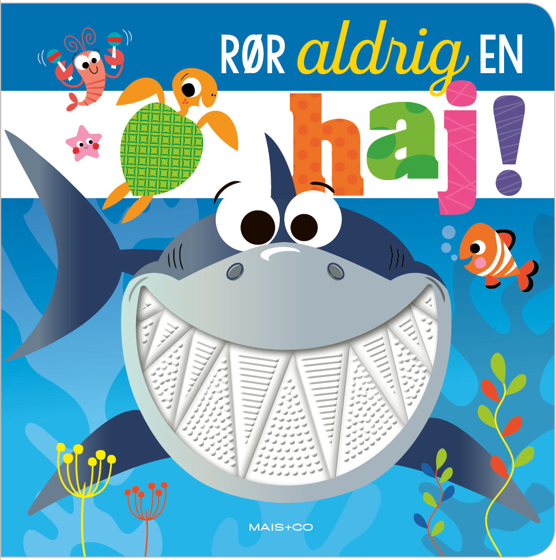 RØR ALDRIG EN HAJ 