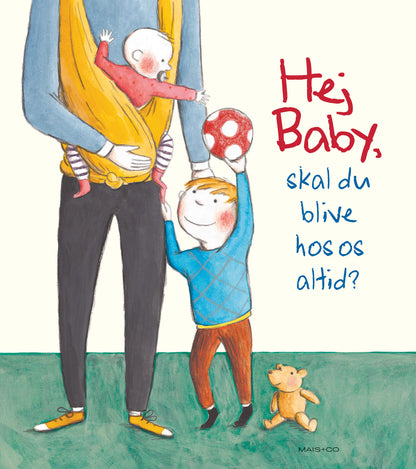 HEJ BABY  - SKAL DU VÆRE HOS OS ALTID? 