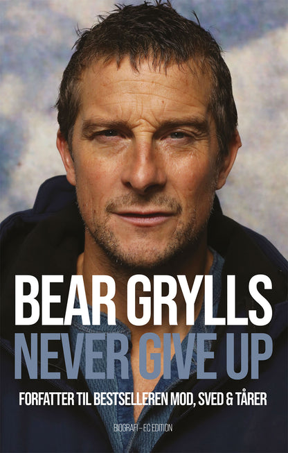 BEAR GRYLLS - NEVER GIVE UP
