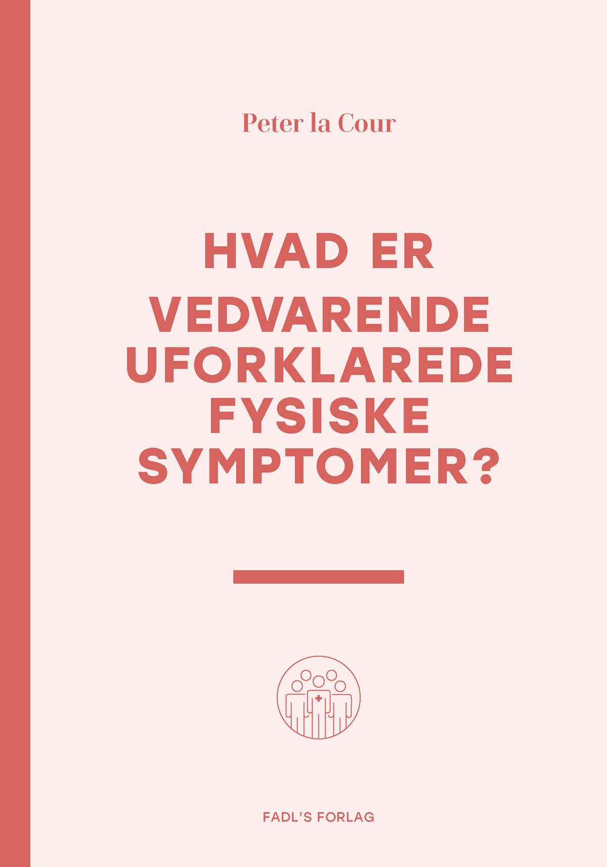HVAD ER VEDVARENDE UFORKLARLIGE FYSISKE SYMPTOMER?