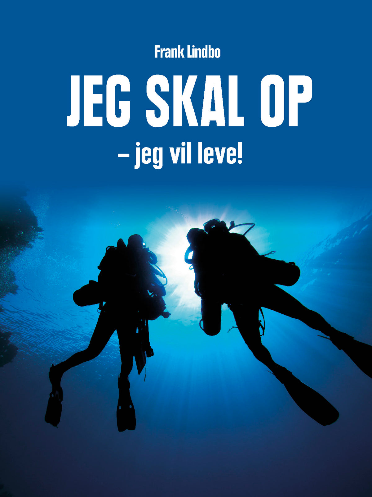 JEG SKAL OP - JEG VIL LEVE