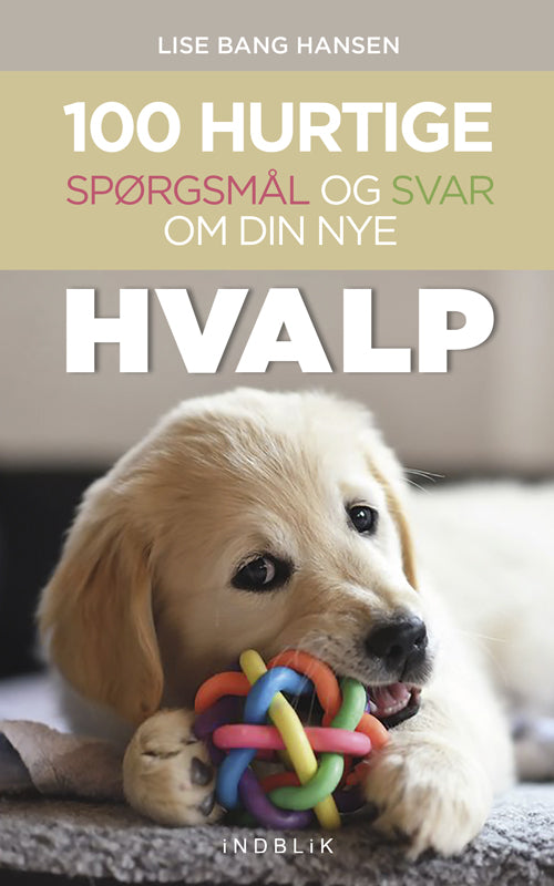 100 HURTIGE SPØRGSMÅL OG SVAR OM DIN NYE HVALP