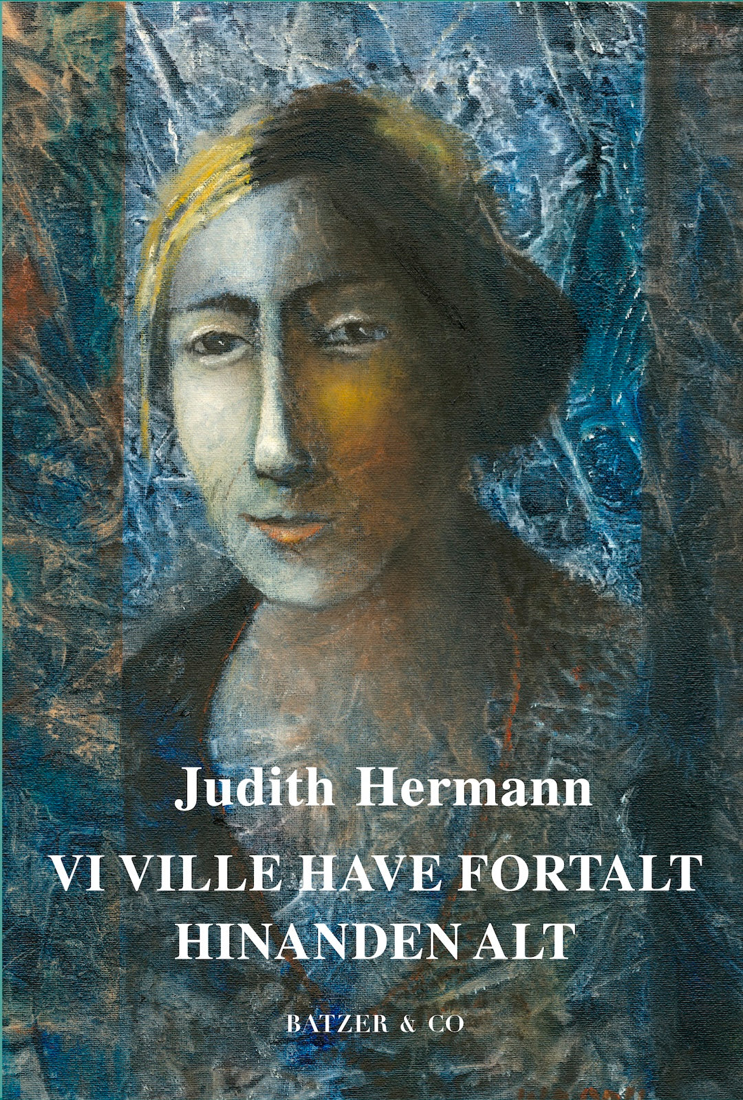 VI VILLE HAVE FORTALT HINANDEN ALT