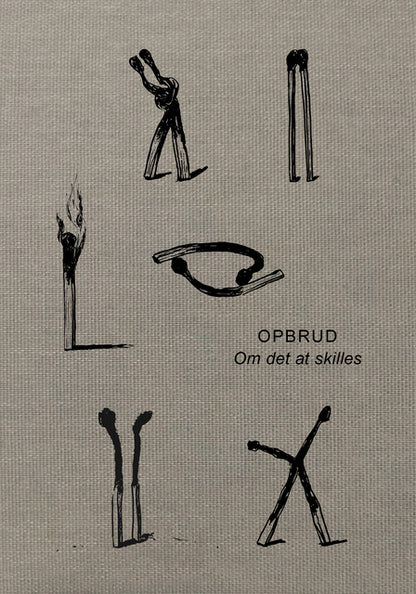 OPBRUD - OM DET AT SKILLES