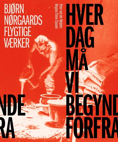 HVER DAG MÅ VI BEGYNDE FORFRA