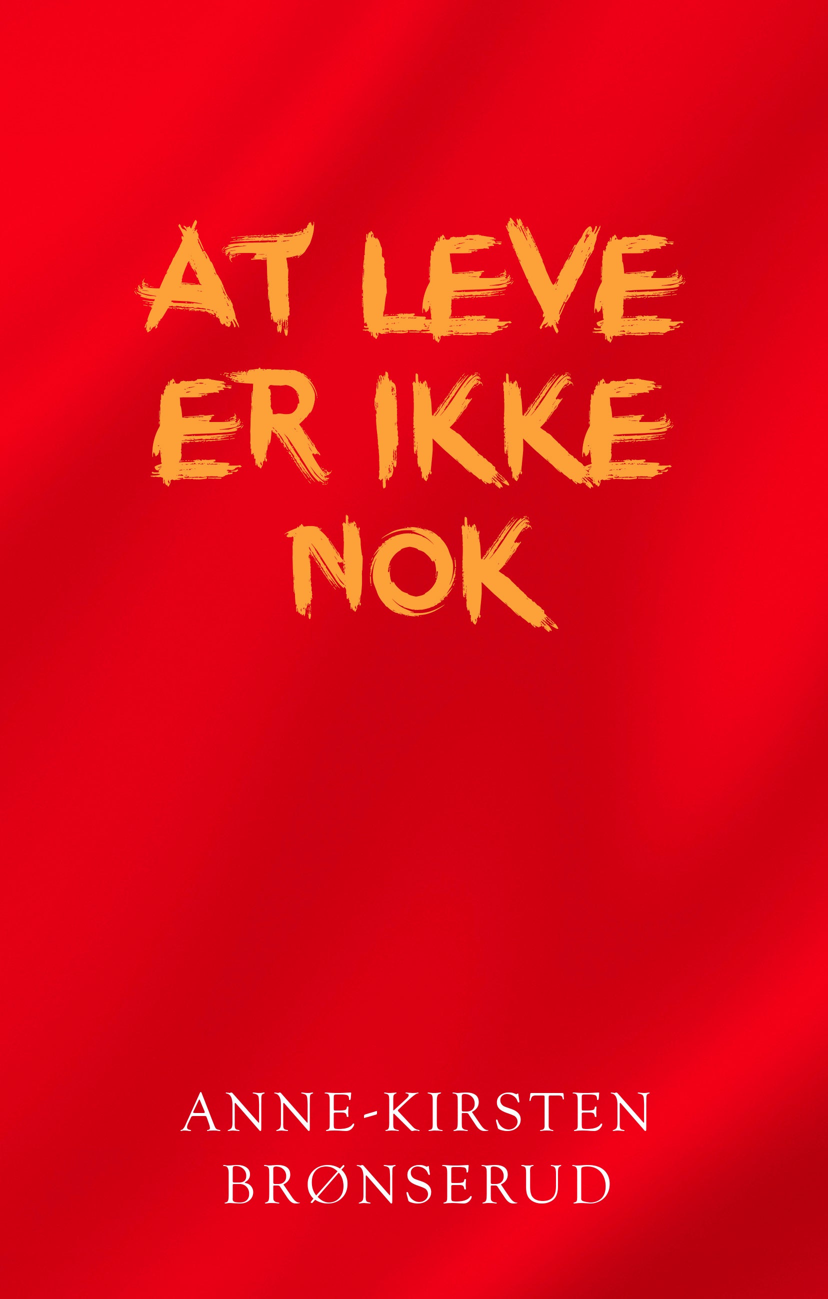 AT LEVE ER IKKE NOK