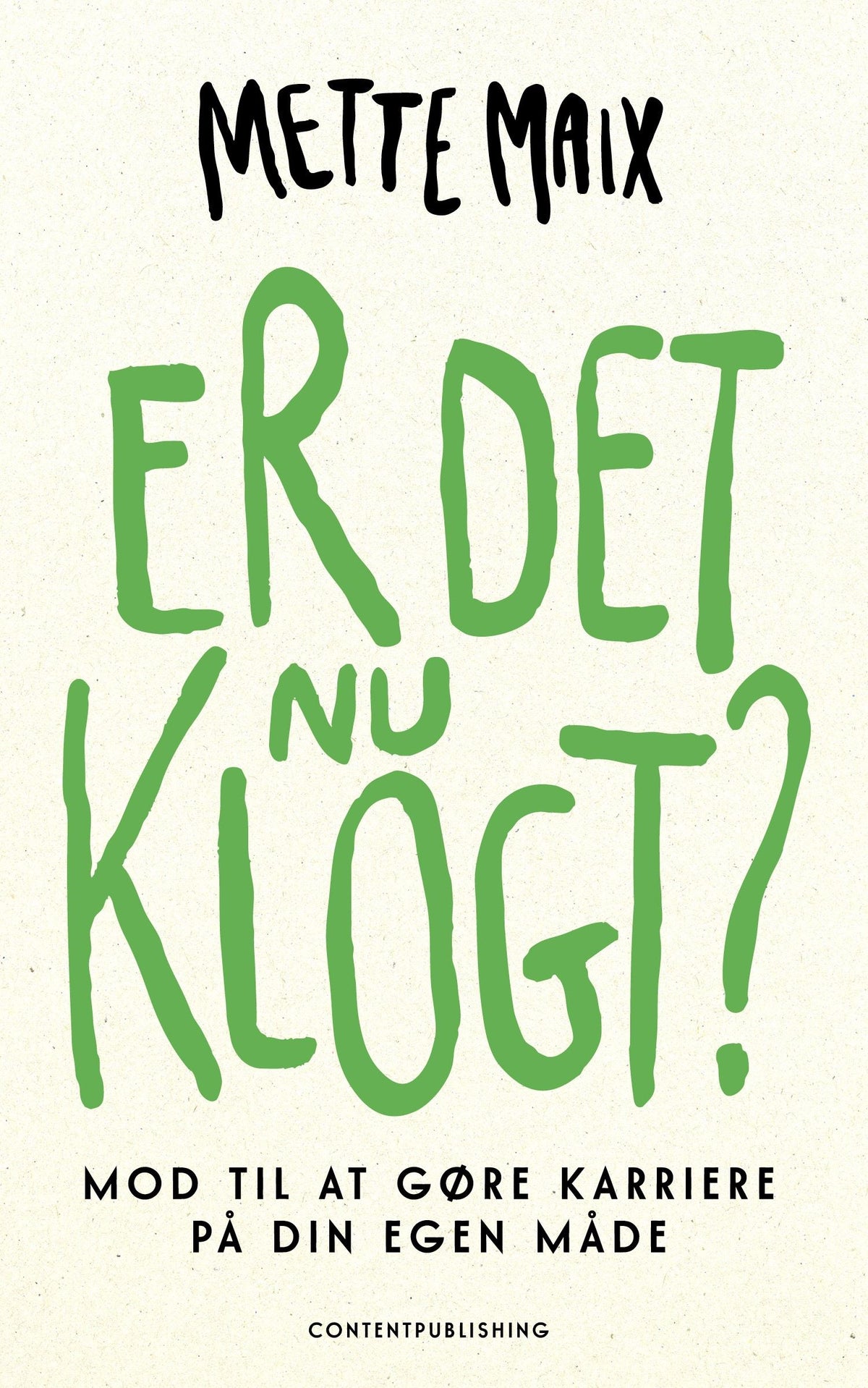 ER DET NU KLOGT?