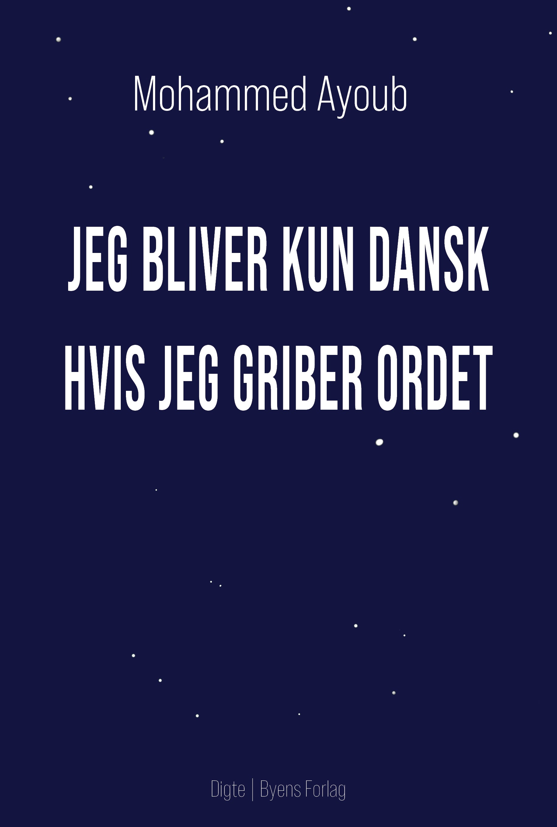 JEG BLIVER KUN DANSK HVIS JEG GRIBER ORDET