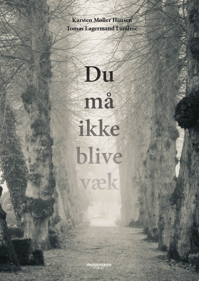 DU MÅ IKKE BLIVE VÆK