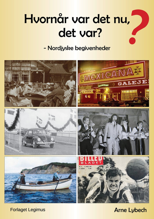 HVORNÅR VAR DET NU,DET VAR ?