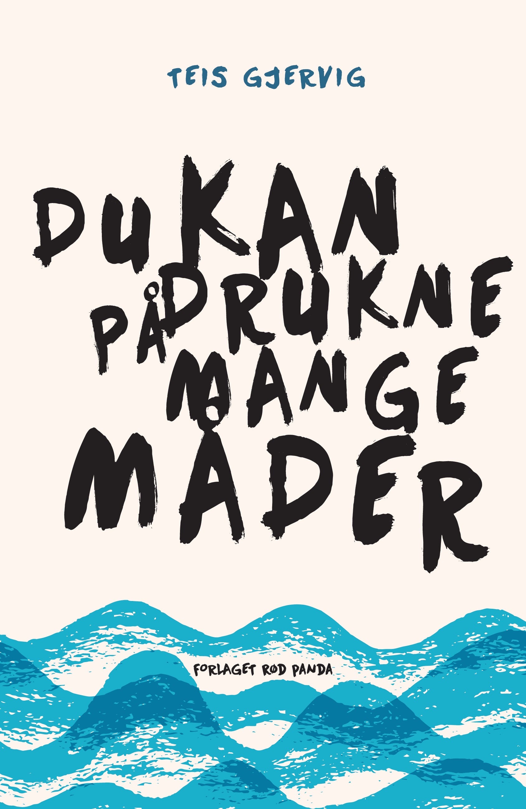 DU KAN DRUKNE PÅ MANGE MÅDER