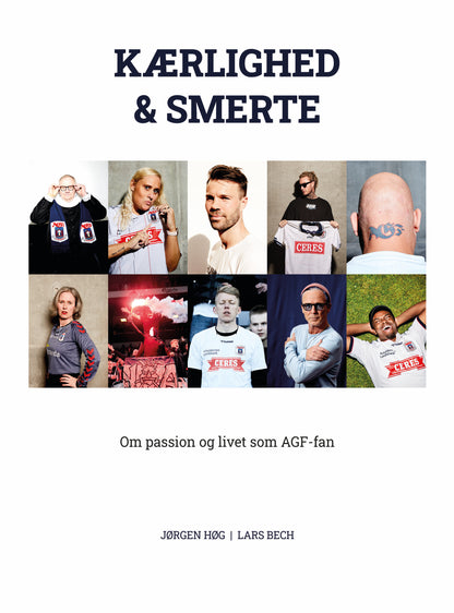 KÆRLIGHED OG SMERTE - OM PASSION OG LIVET SOM AGF-FAN