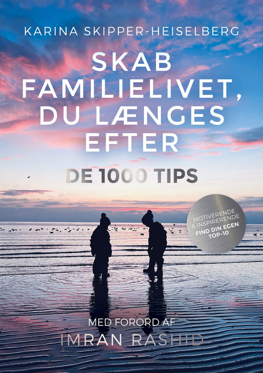 SKAB FAMILIELIVET DU LÆNGES EFTER - DE 1000 TIPS