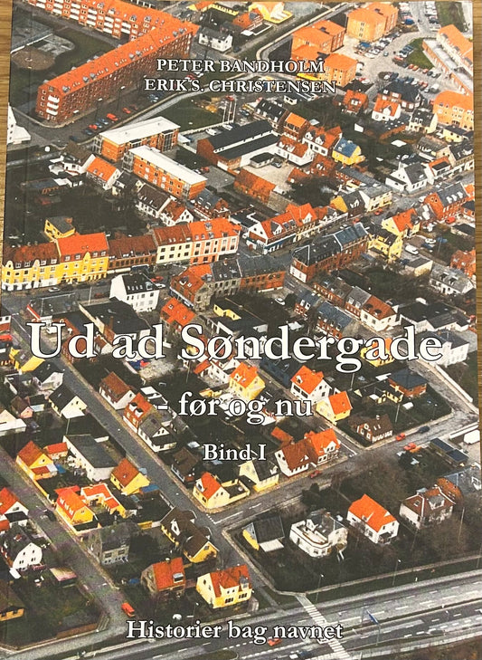 UD AD SØNDERGADE - FØR OG NU (BIND 1)