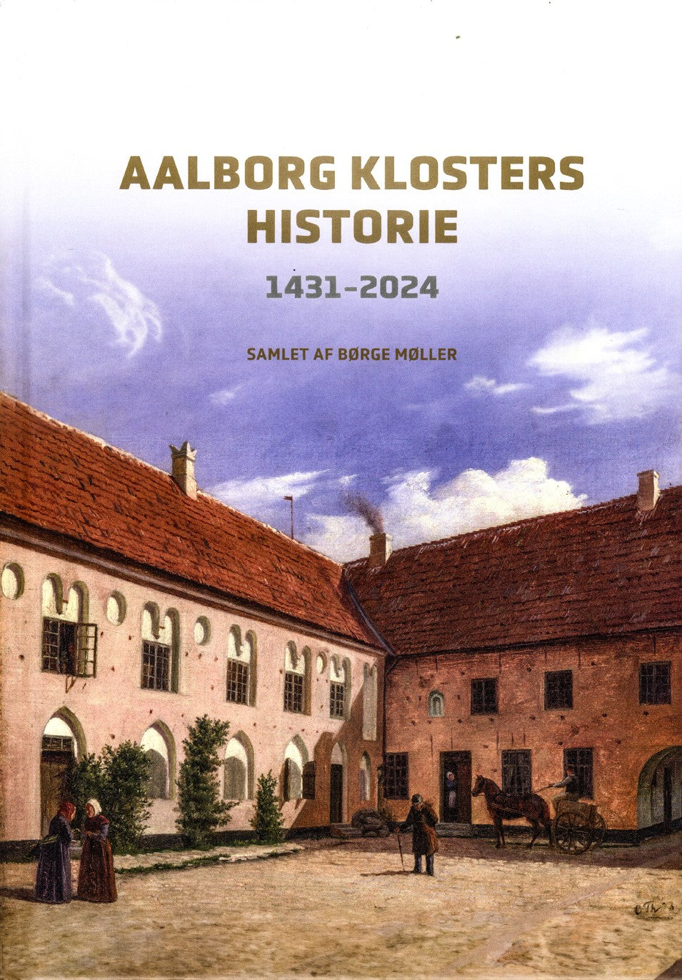 AALBORG KLOSTERS HISTORIE 1431-2024